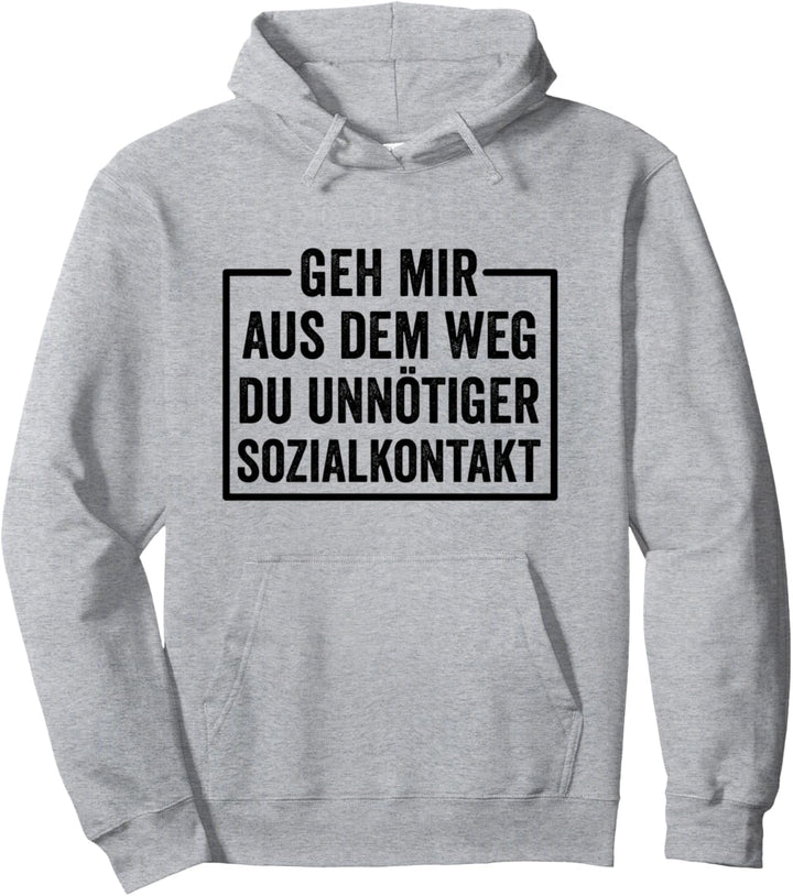 Geh mir aus dem Weg du unnötiger Sozialkontakt Pullover Hoodie