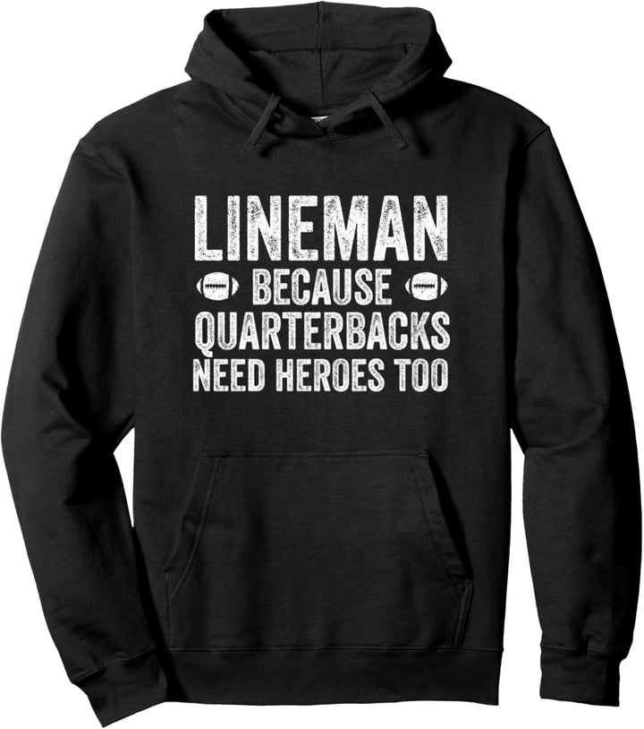 Lineman Because Quarterbacks Need Heroes | Football Linemen Pullover Hoodie