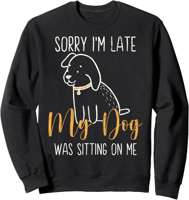 Mein Hund hat auf mir gesessen Lustige Grafik für Sweatshirt