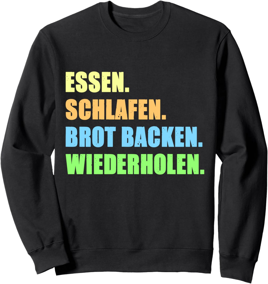 Essen Schlafen Brot Backen Bäcker Bäckerei Mehl Geschenk Sweatshirt