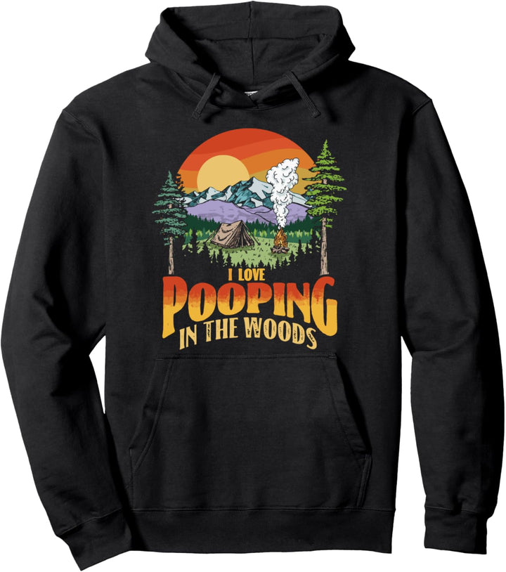 I Love Pooping in the Woods! Funny Vintage Camping Retro 80s Pullover Hoodie