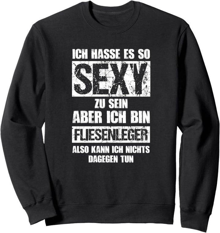 Sexy Fliesenleger - Plattenleger Fliesenleger Sweatshirt