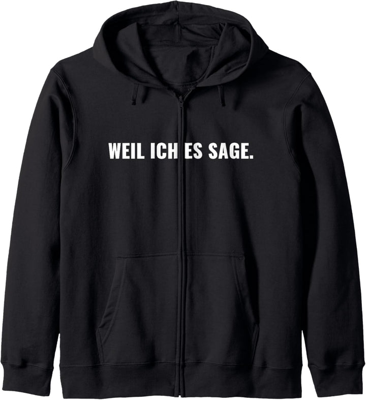 Weil ich es sage Eltern Lehrer Chef Sprüche Fun Geschenk Kapuzenjacke