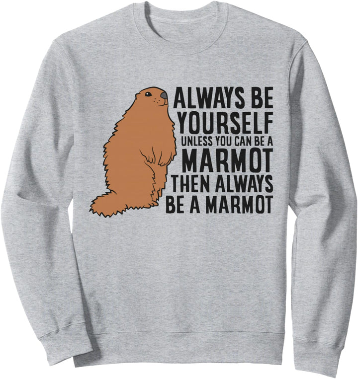 Marmot Sei immer du selbst, oder ein Murmeltier Sweatshirt