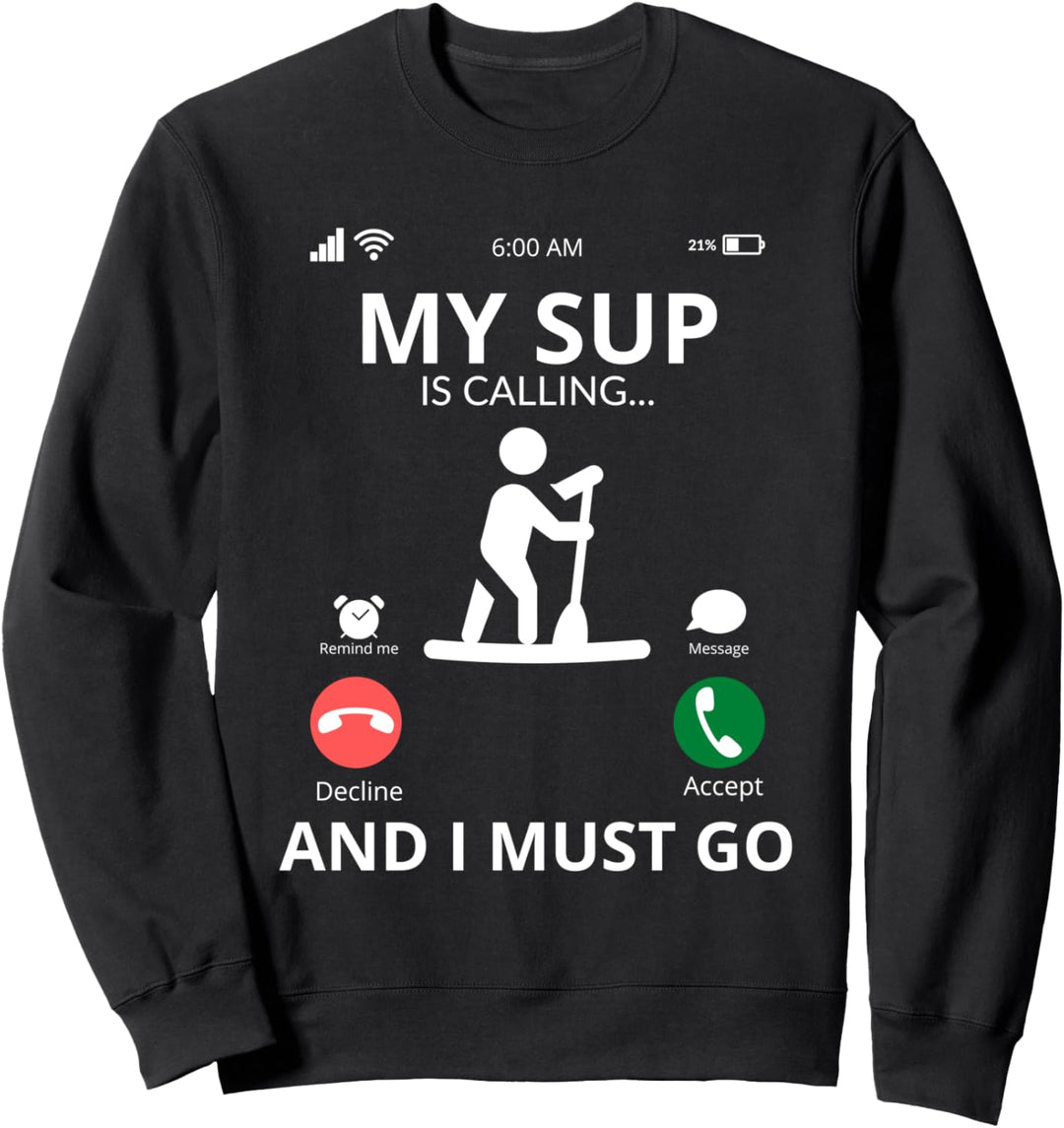 My Sup Is Calling - Stand Up Paddle Board - Paddle Board Sweatshirt