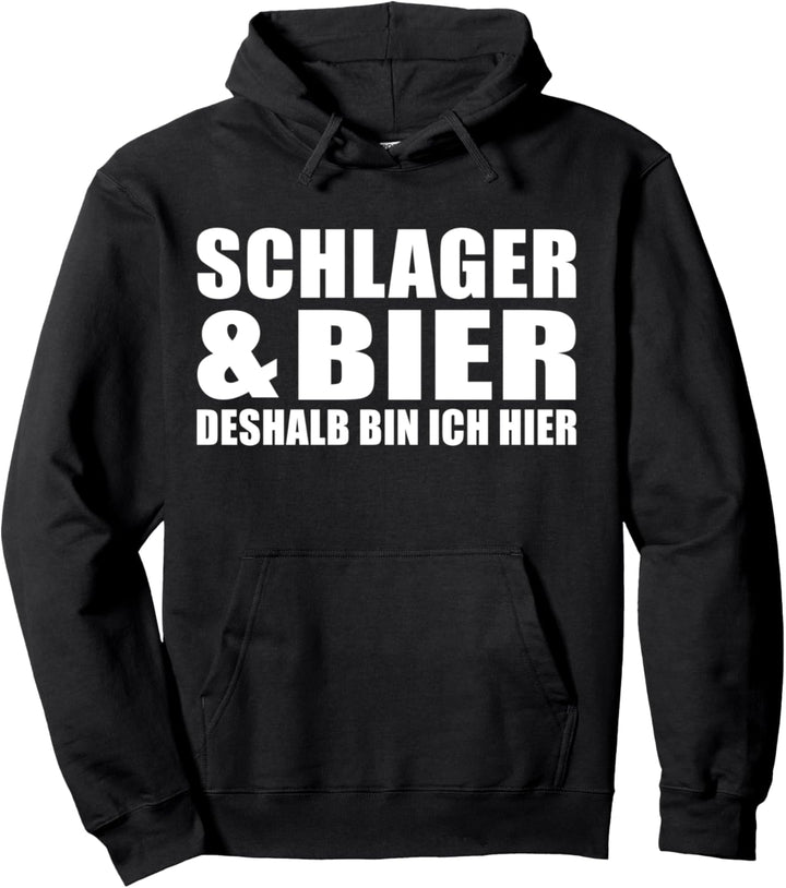 Schlager und Bier deshalb bin ich hier Design Pullover Hoodie