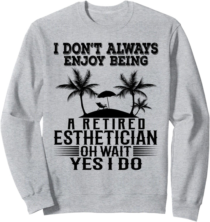 Ich geniesse es nicht immer, ein pensionierter Ästhetiker zu sein Warte Ja Sweatshirt