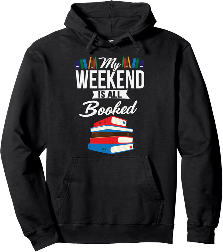 My Weekend Is All Booked Funny Book Lover Pullover Hoodie