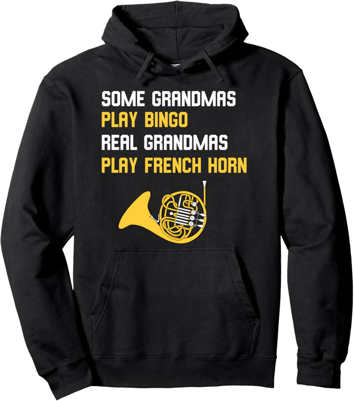 Some Grandmas Play Bingo Real Grandmas Play French Horn Pullover Hoodie