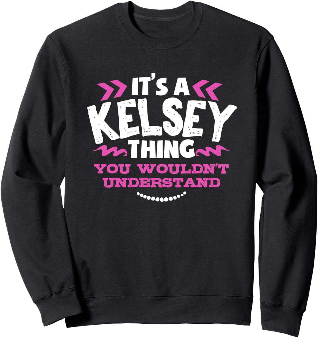 Kelsey personalisiertes Geschenk Es ist ein Kelsey Thing Sweatshirt
