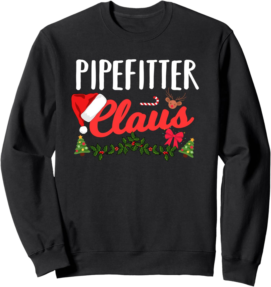 Pipefitter Gifts Funny Christmas Pipefitter Claus Holiday Sweatshirt