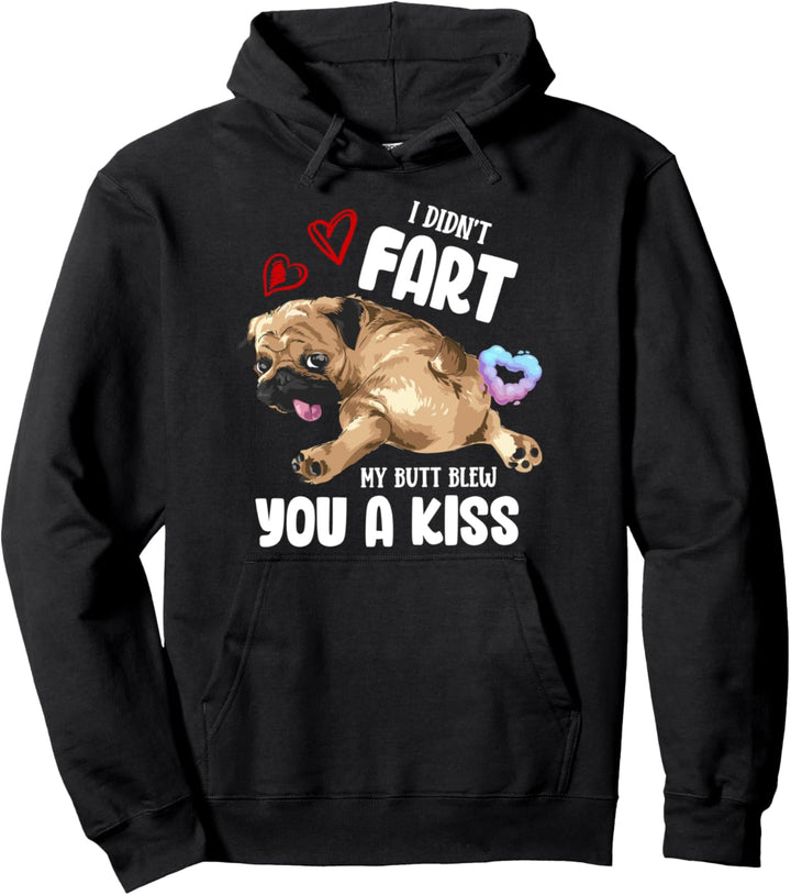 I Didn't Fart My Butt Blew You Kiss Kawaii Pug Dog Pullover Hoodie