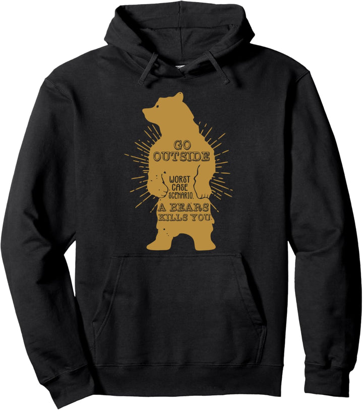 Lustiges Go Outside Worse Case Scenario Bear Kills You Pullover Hoodie