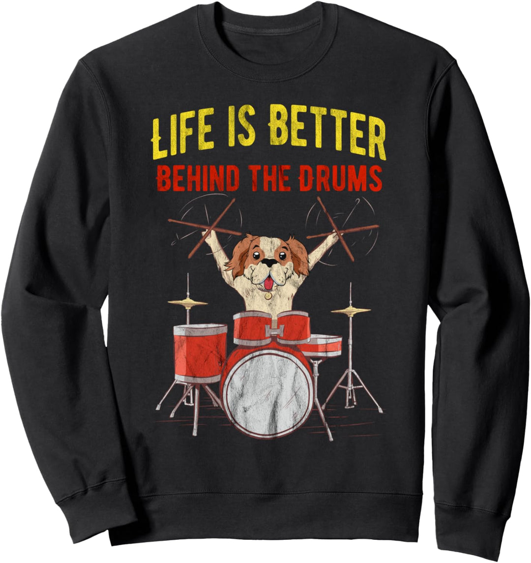 Schlagzeuger Life is better behind the Drums mit Hund Sweatshirt