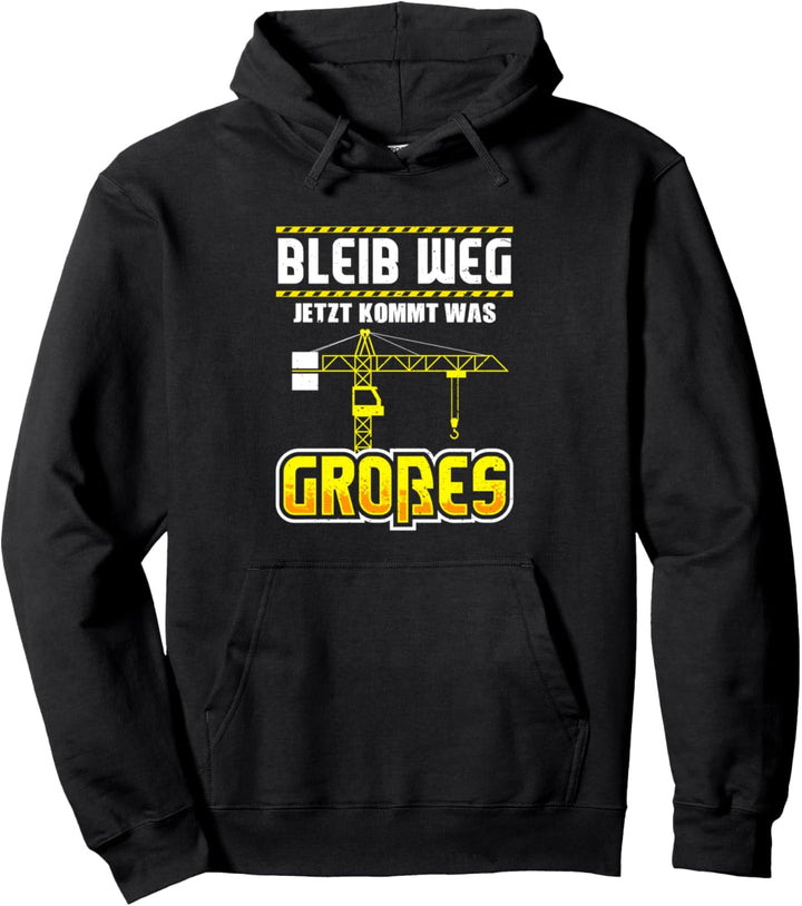 Kranfahrer Jetzt Kommt Was Grosses Kran Kranführer Pullover Hoodie