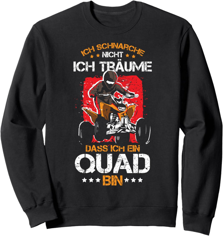 Ich schnarche nicht ich träume Quad Bike ATV Biker Allrad Sweatshirt