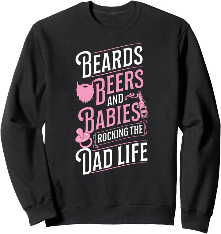 Beards Beers And Babies Rocking The Dad Life Son Daughter Sweatshirt