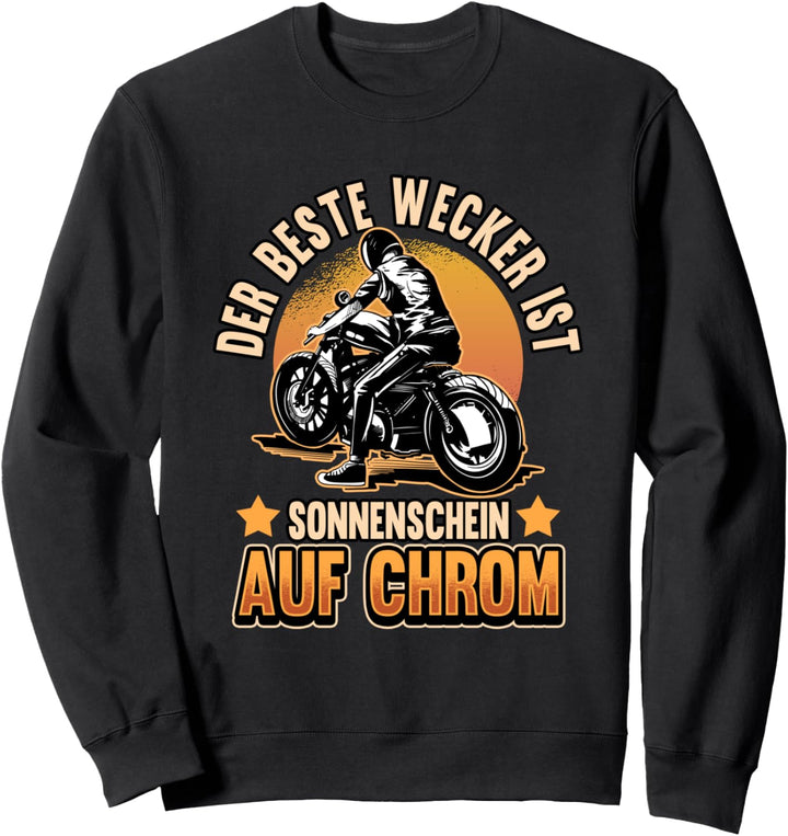 Lustig Der beste Wecker ist Sonnenschein auf Chrom Motorrad Sweatshirt