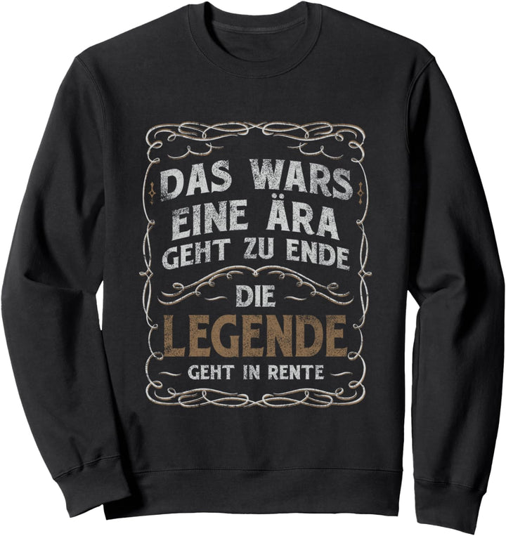 Das Wars Eine Ära Geht Zu Ende Die Legende Geht In Rente Sweatshirt