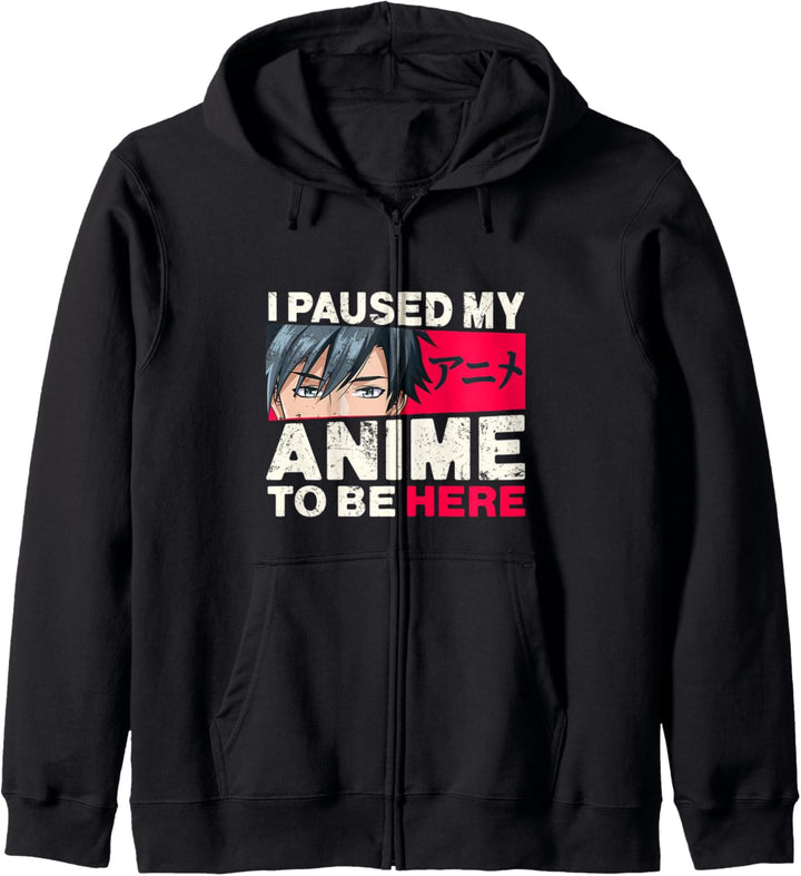 Funny Japanese anime I paused my anime to be here Kapuzenjacke