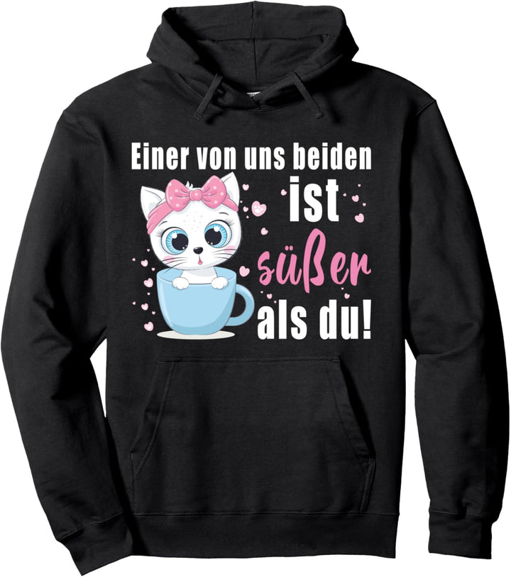 Einer von uns beiden ist süsser als du! Spruch Katzen Pullover Hoodie