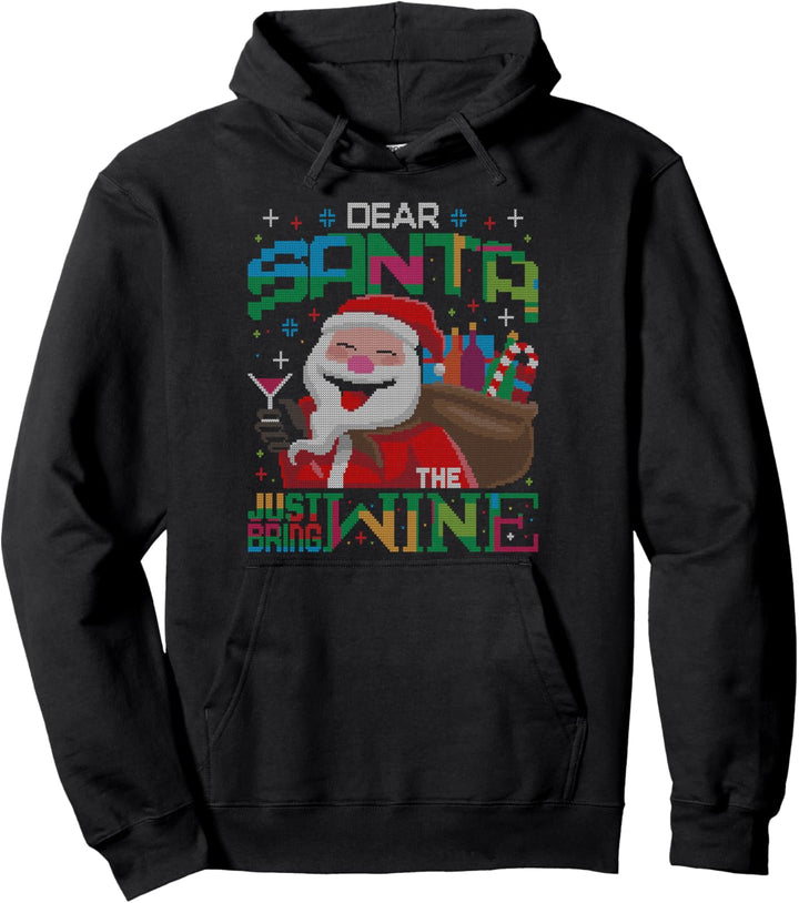 Dear Santa Claus Just Bring The Wine Ugly Christmas Sweater Pullover Hoodie