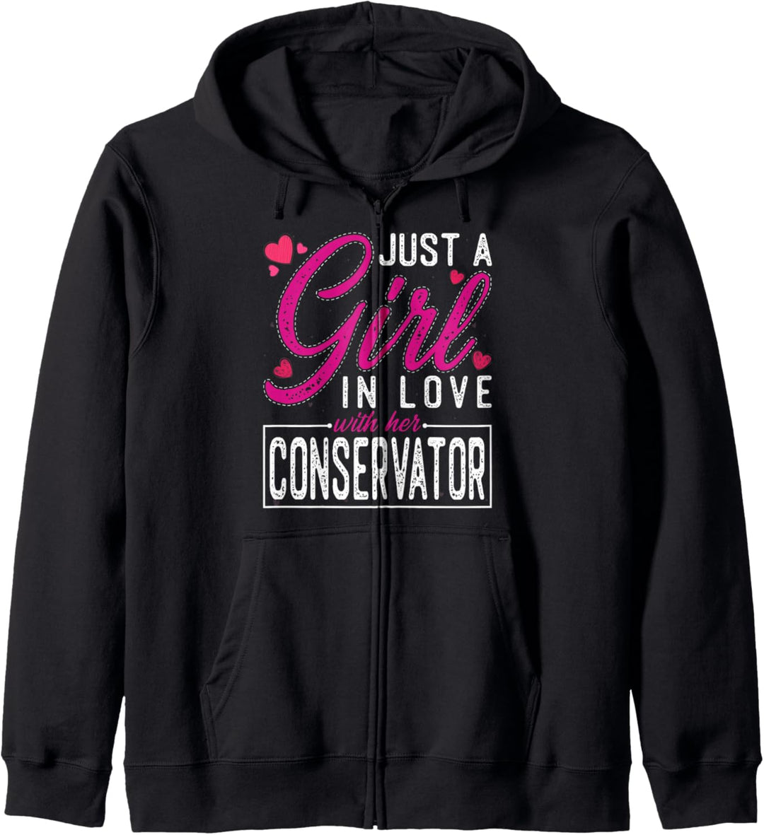 Just a Girl in Love with Her Conservator - Funny Wife Kapuzenjacke