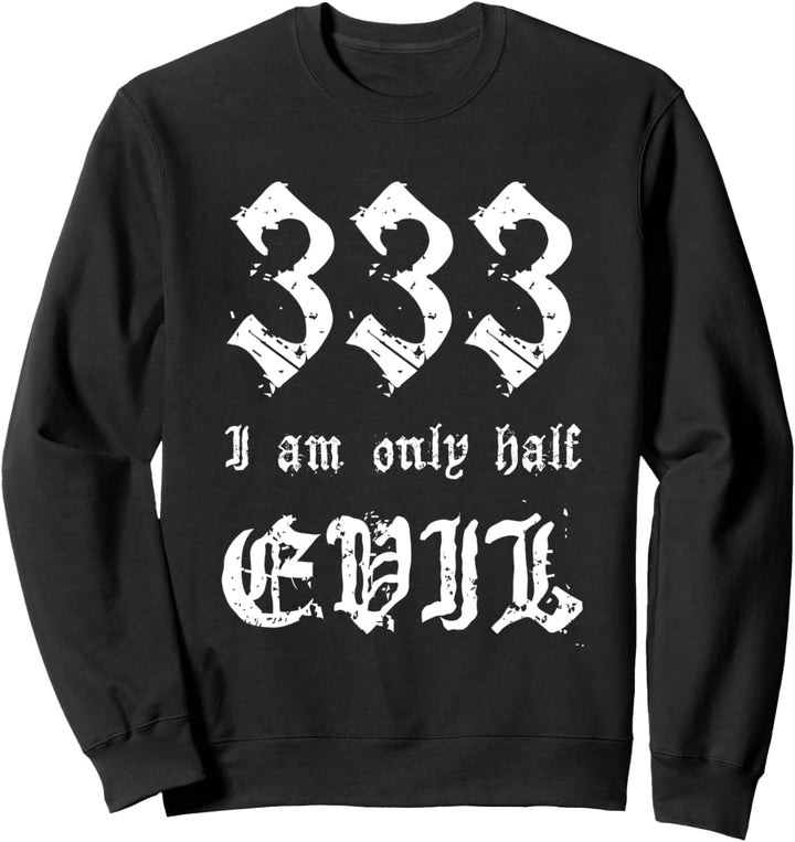 333 Ich bin nur halb böse Halloween Gothic Horror Funny Sweatshirt