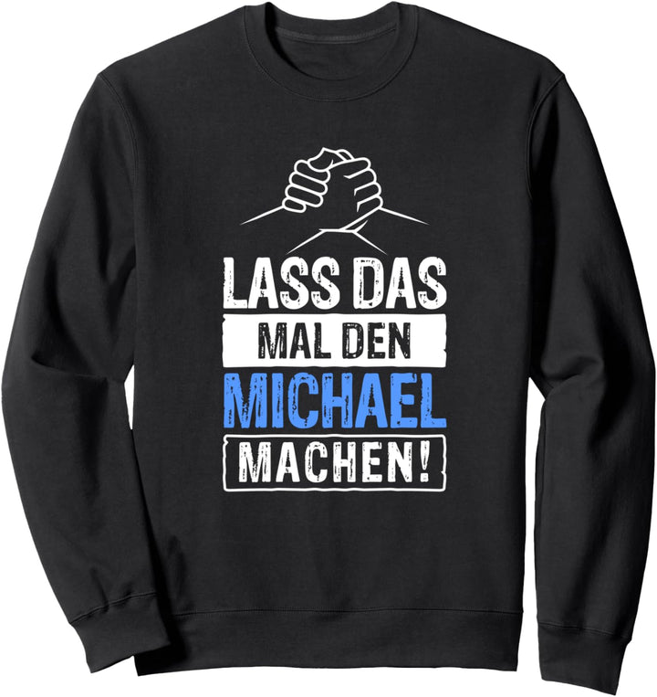 Michael Namensshirt mit lustigem Spruch Sweatshirt