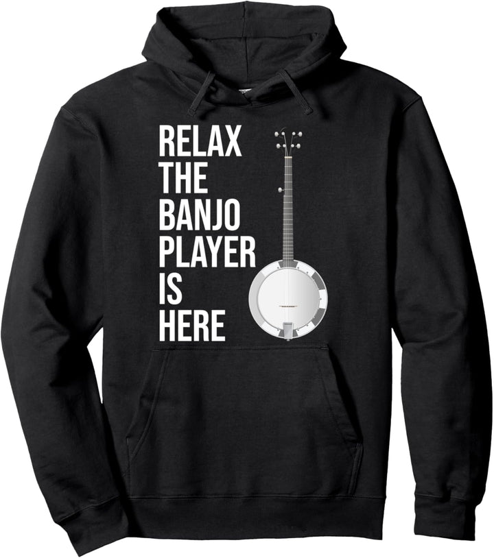 Funny Banjo Gift Relax The Banjo Player Is Here Banjo Pullover Hoodie