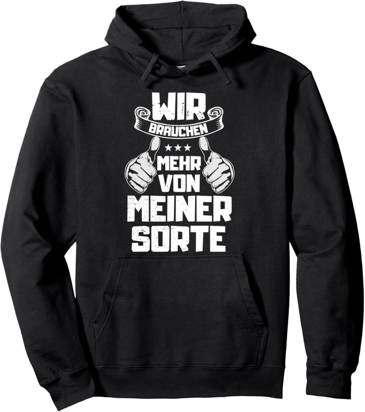 Lustiger Spruch Wir Brauchen Mehr Von Meiner Sorte Pullover Hoodie