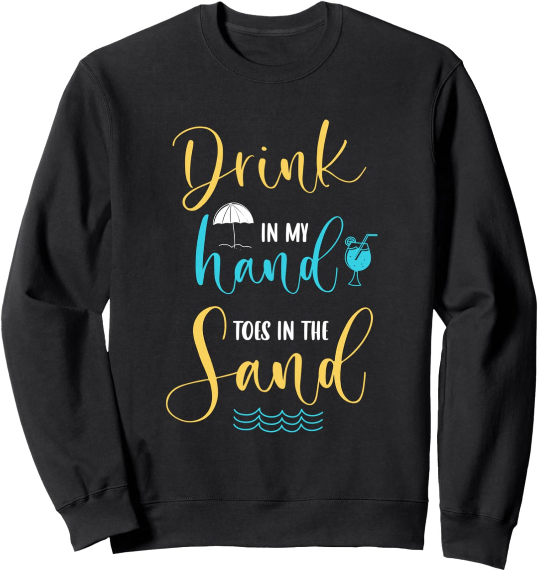 Getränk In Meiner Hand Zehen Im Sand Sommerurlaub Erholung Sweatshirt