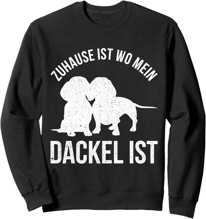 Zuhause ist wo mein Dackel ist Dackel Sweatshirt