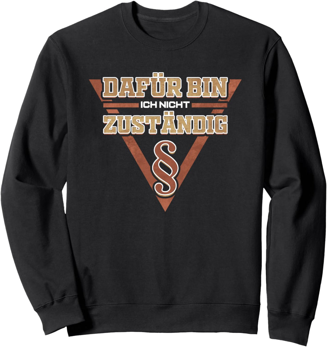 Dafür bin ich nicht Zuständig - Lustiges Beamten Geschenk Sweatshirt