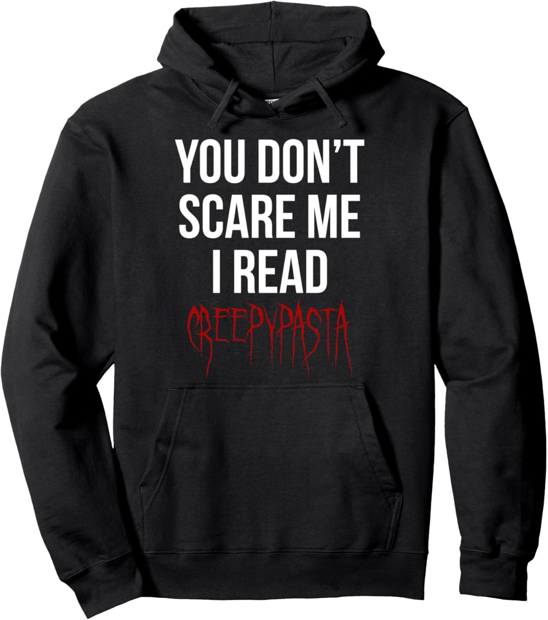 You Don 't Scare Me I Lesen creepypasta T Shirt Pullover Hoodie