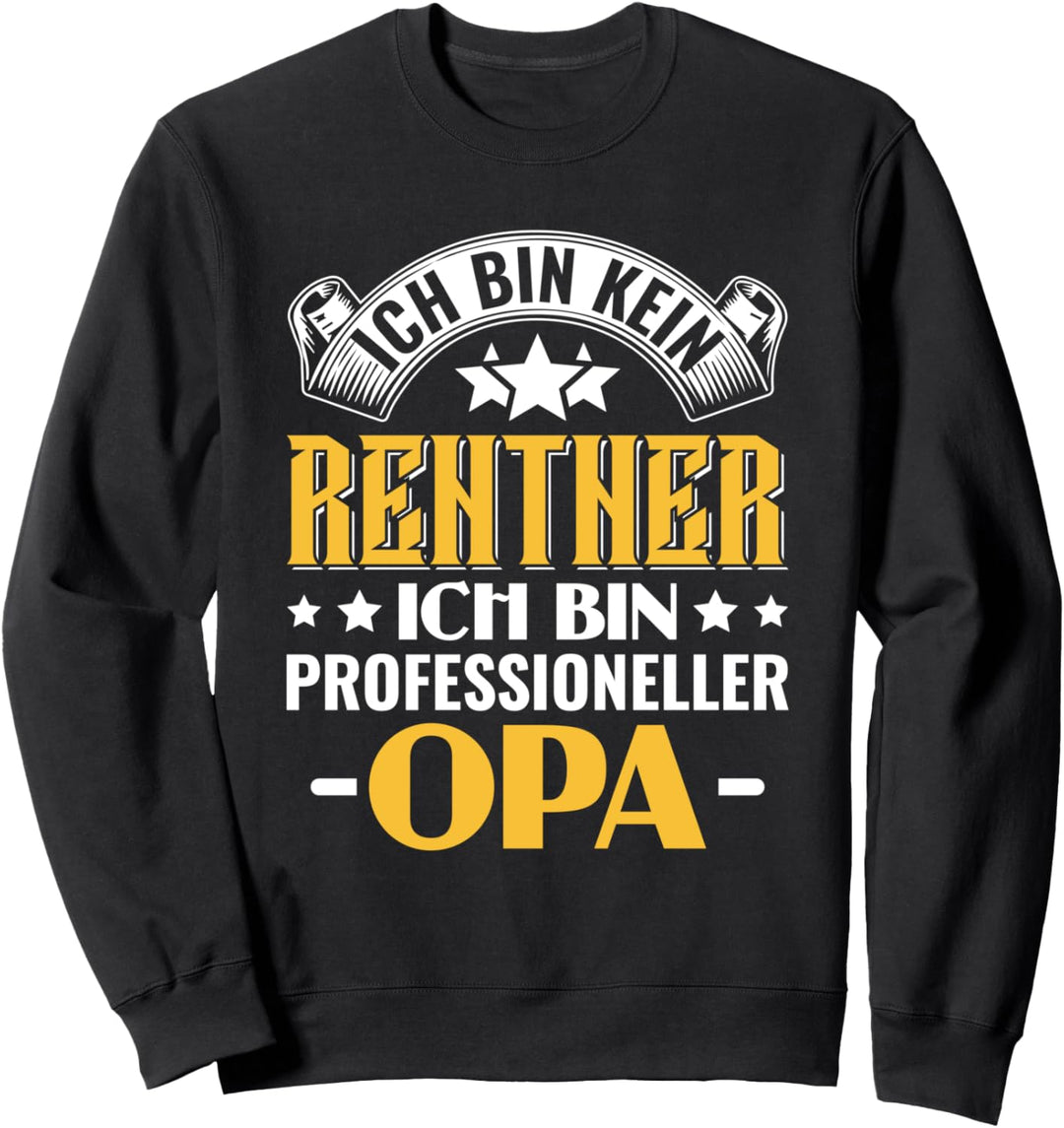Bester Opa Ich bin kein Rentner ich bin professioneller Opa Sweatshirt