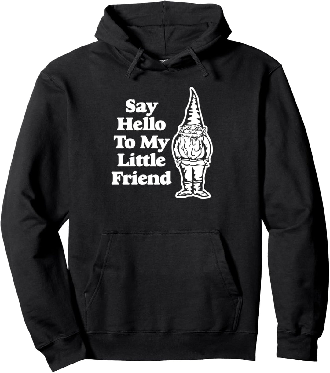Say Hello To My Little Friend T-Shirt, lustiger Spruch Pullover Hoodie