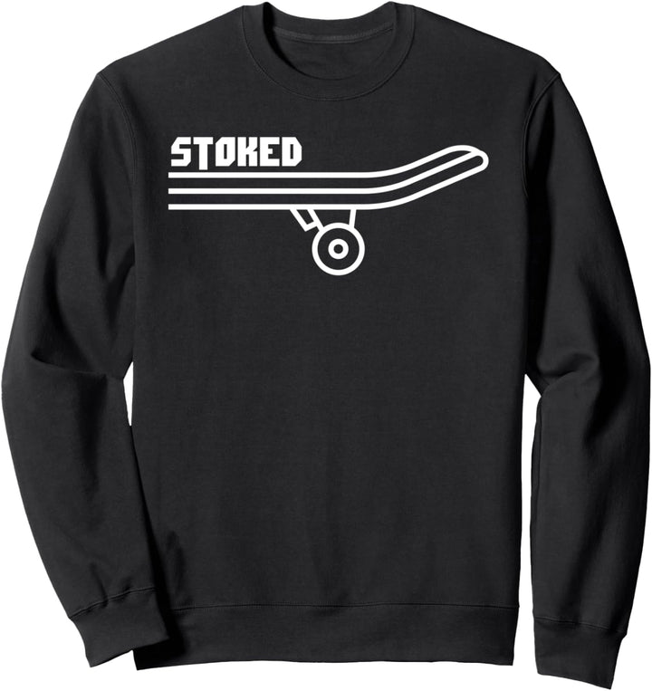 Stoked Lustige Skateboard Skateboard Skateboard Skater Sweatshirt