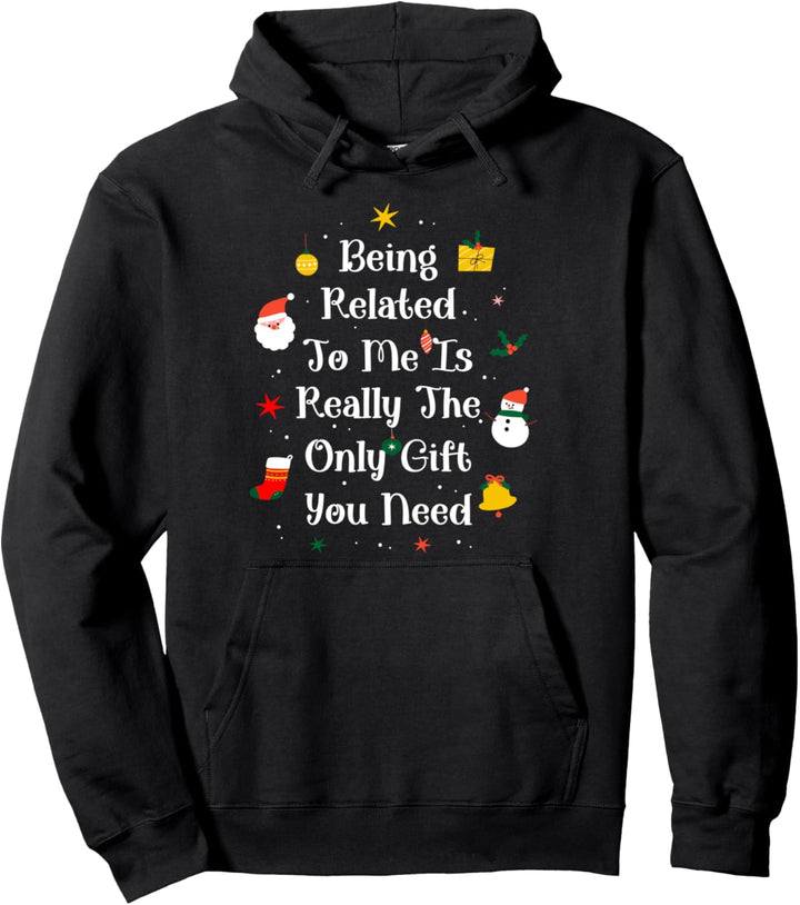 Mit mir verwandt zu sein ist wirklich das einzige Geschenk, das Sie brauchen Pullover Hoodie