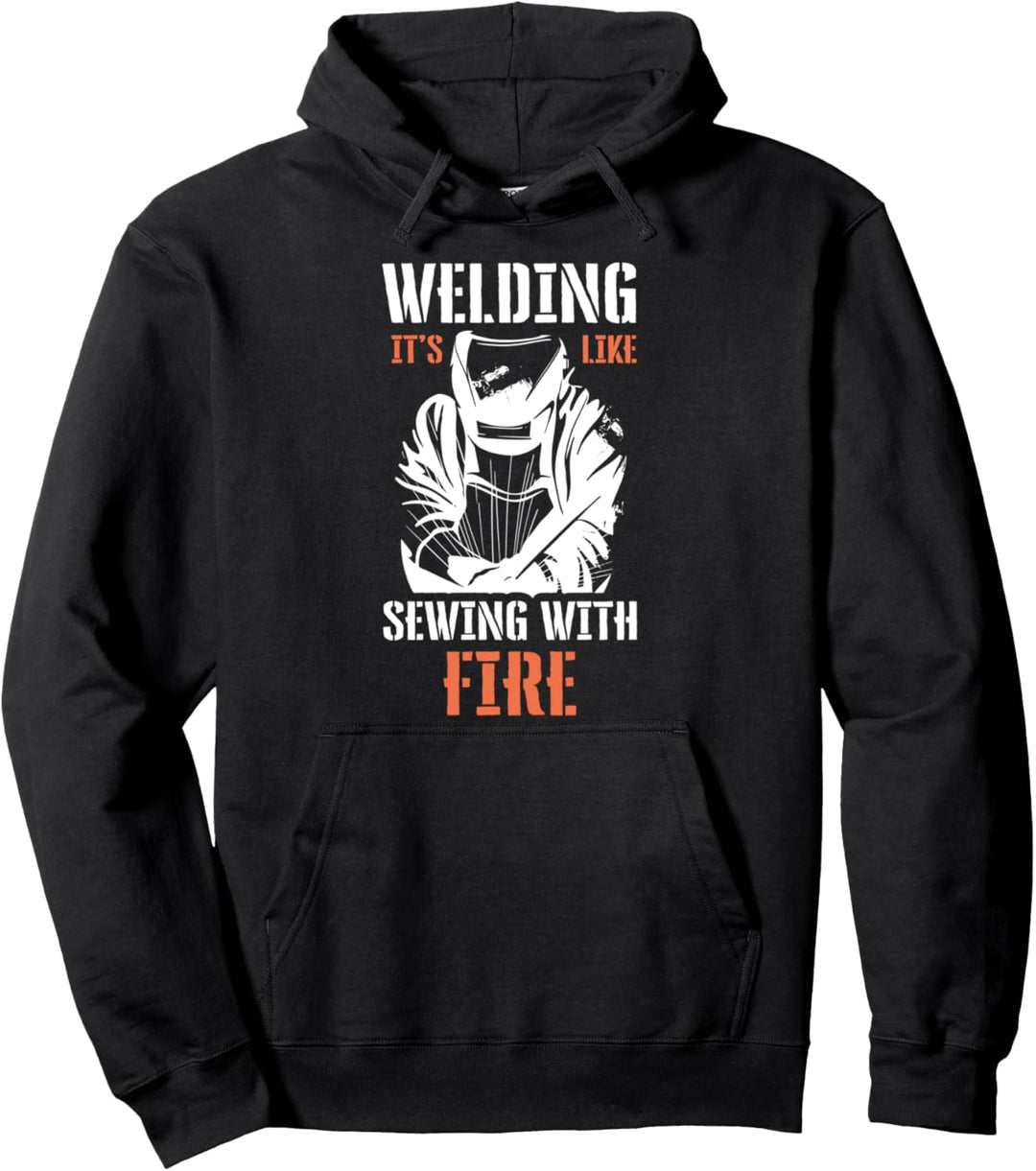 Schweissen Es ist wie Nähen mit Feuer Lustiges Schweisser Pullover Hoodie