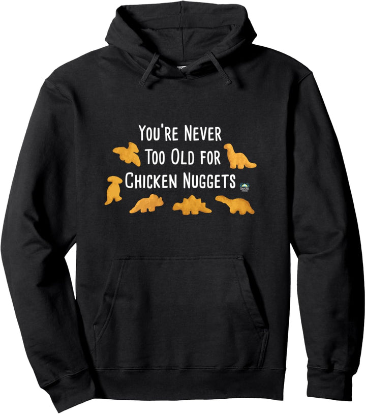 Never Too Old for Dino Chicken Nuggets Dinosaurier Pullover Hoodie