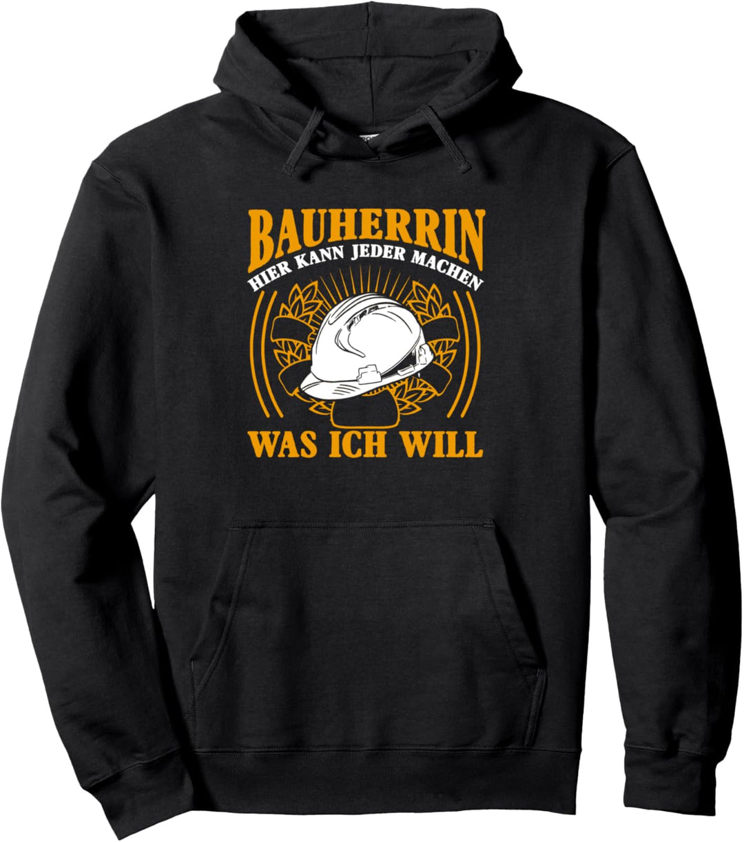 Bauherrin Kann Jeder Machen Was Ich Will Baustelle Damen Pullover Hoodie