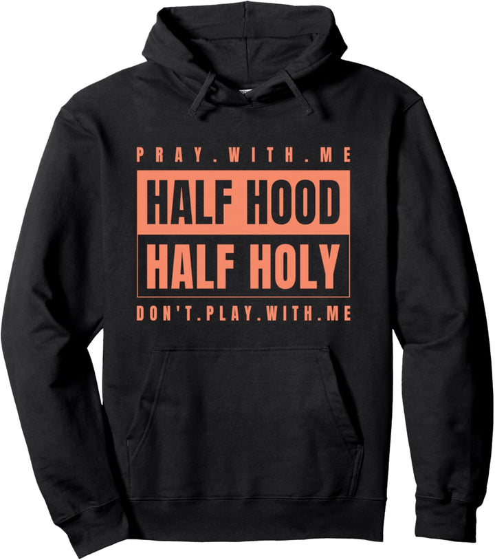 Half Hood Half Holy - Pray With Me Don&