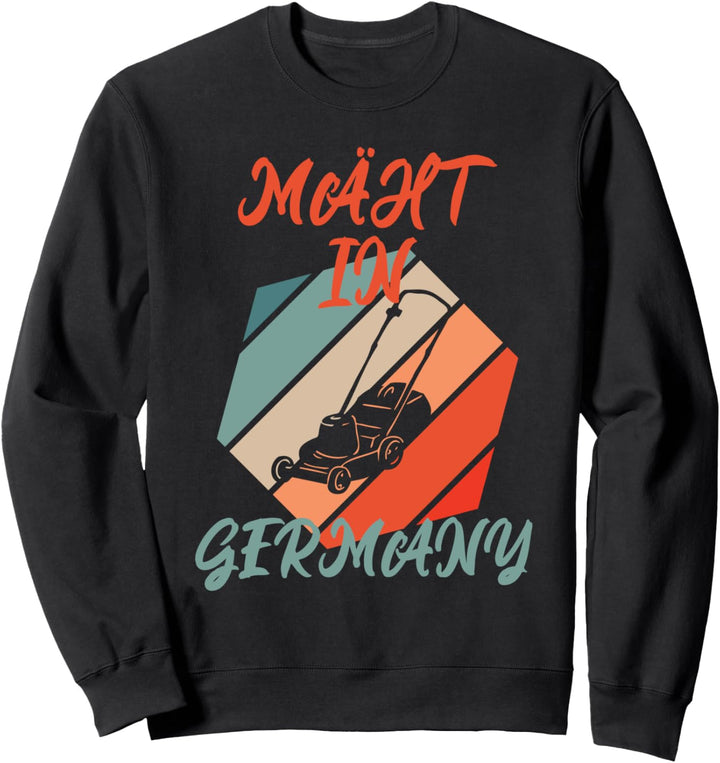 Mäht in Germany Gartenarbeit Gärtner Sweatshirt