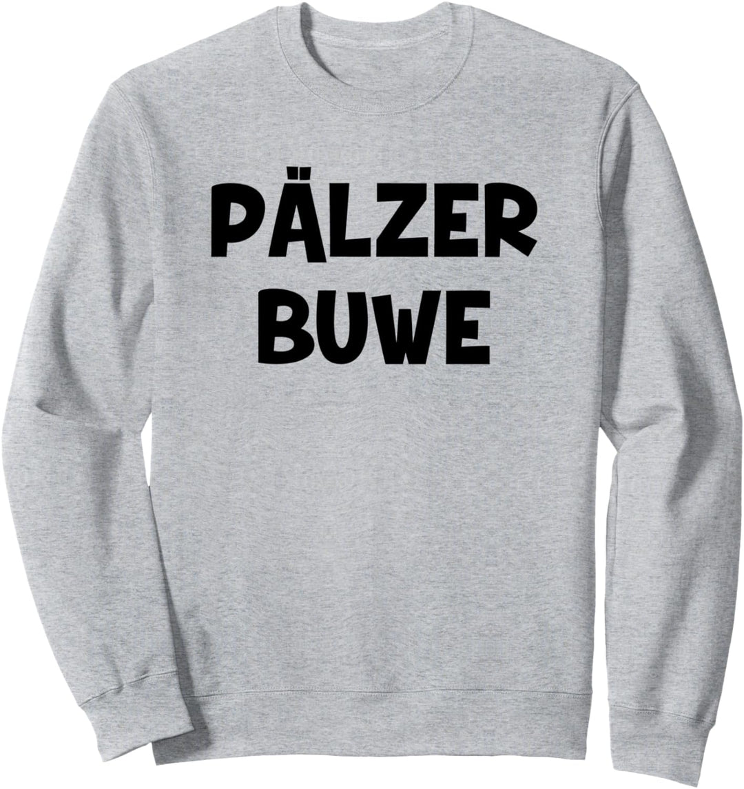 Pälzer Buwe Pfälzer Mundart Pfalz Sweatshirt