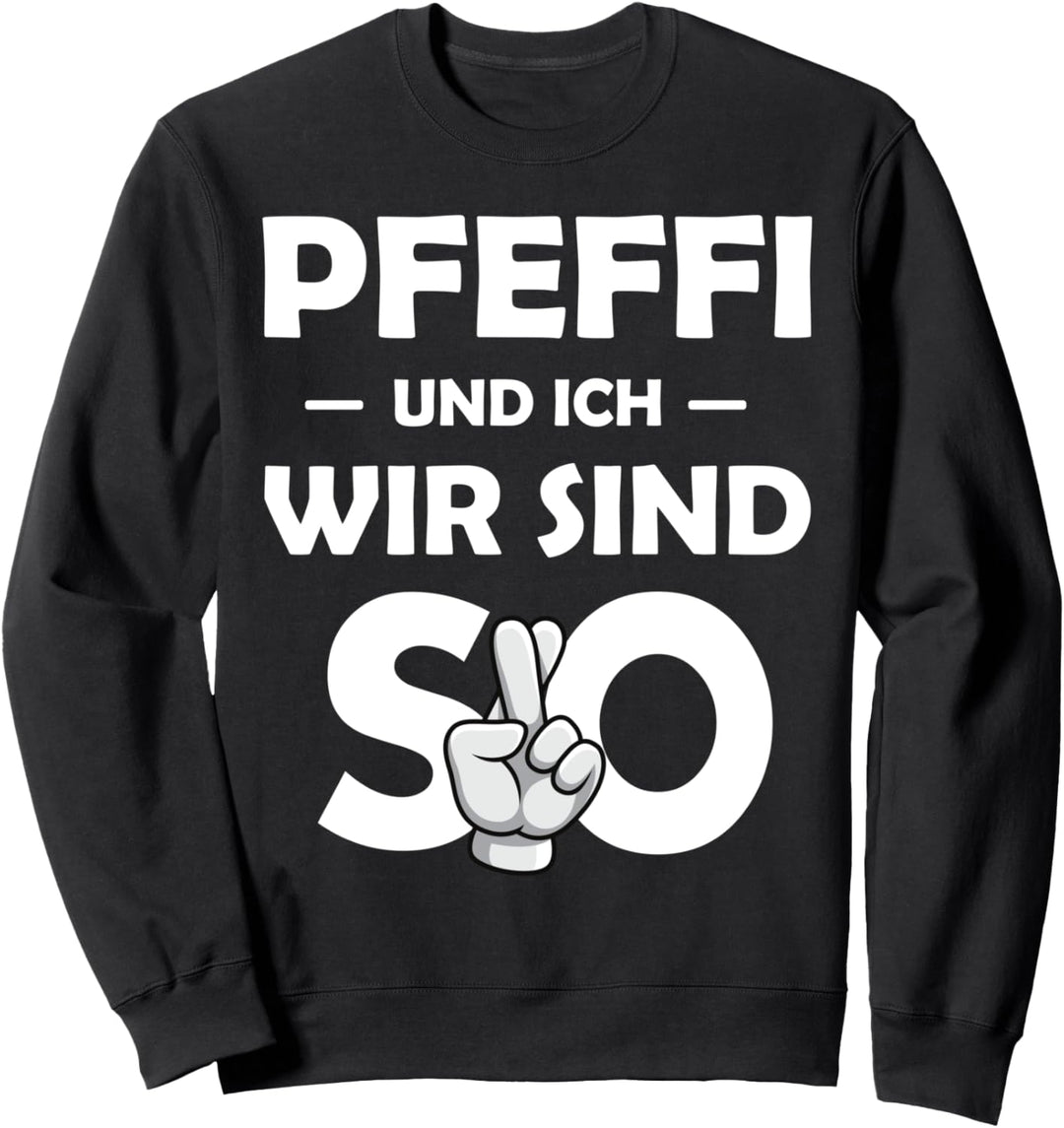 Pfeffi Und Ich Wir Sind So Saufen Party Malle Sweatshirt