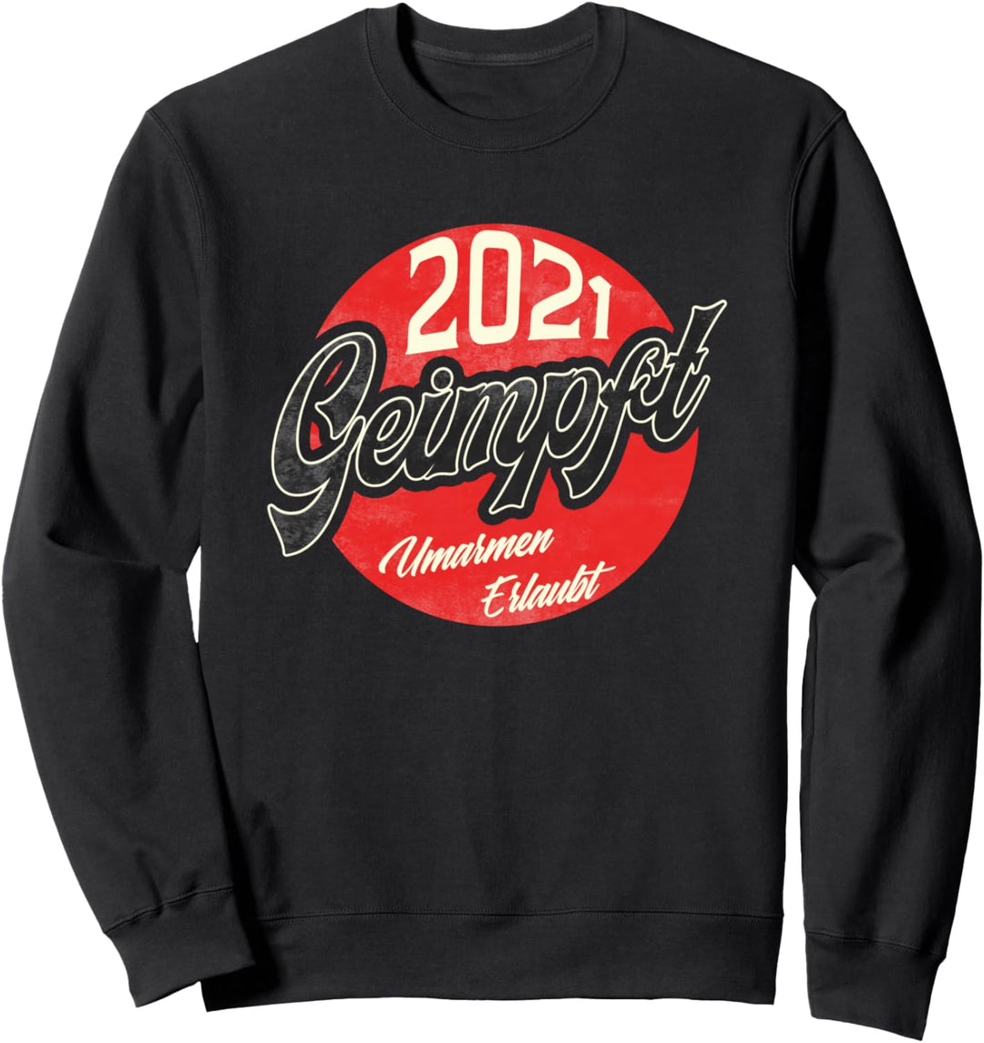 2021 Geimpft Umarmen Erlaubt - Impfung gegen Virus Sweatshirt