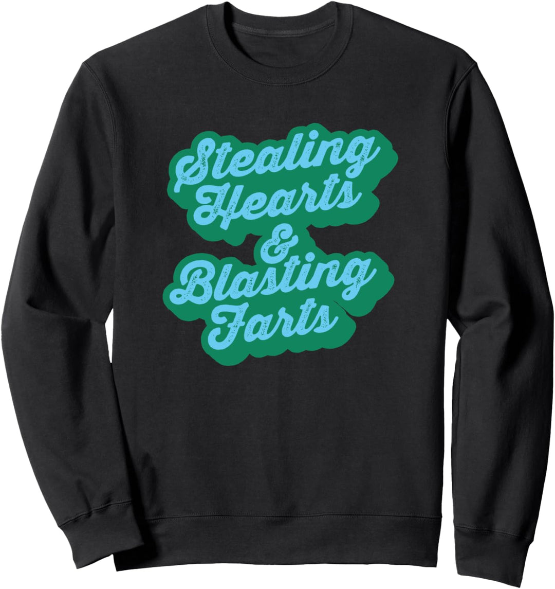 Stealing Hearts &amp; Blasting Farts Funny Retro Script Sweatshirt