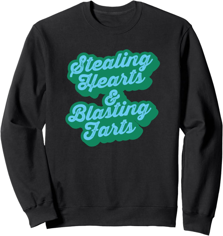 Stealing Hearts &amp; Blasting Farts Funny Retro Script Sweatshirt