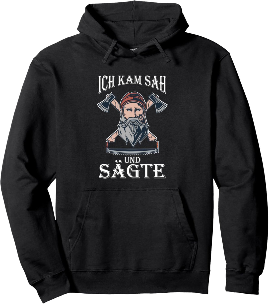 Ich kam sah und sägte Säge Motorsäge Holzfäller Forstwirt Pullover Hoodie